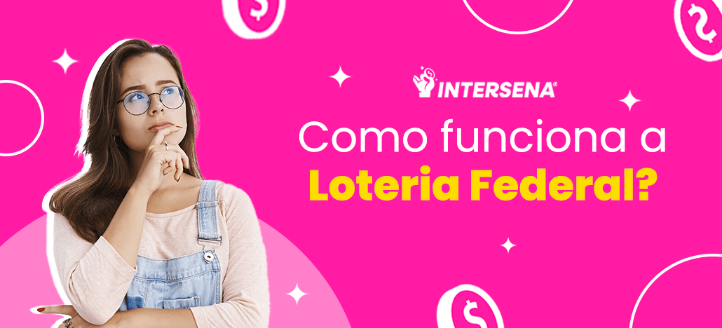 Loteria Federal: Como funciona + como jogar?